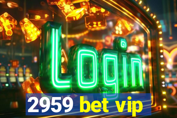 2959 bet vip